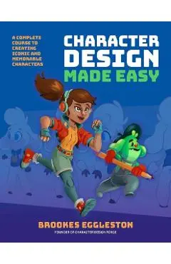 Character Design Made Easy - Brookes Eggleston