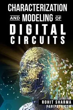 Characterization and Modeling of Digital Circuits: second edition, Paperback/Rohit Sharma