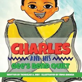 Charles And His Gee's Bend Quilt, Paperback/Tangular Irby
