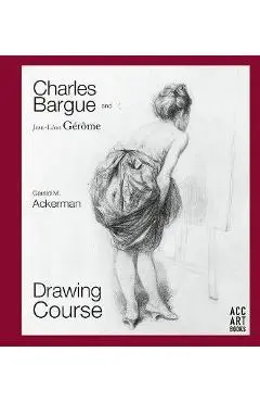 Charles Bargue and Jean-Leon Gerome - Gerald M Ackerman