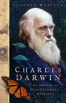 Charles Darwin. The Origin of Evolutionary Biology, New ed, Paperback/Stephen Webster