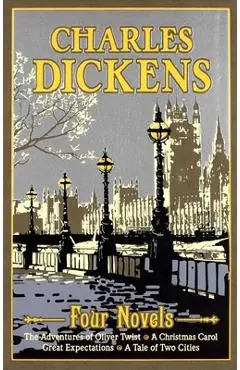 Charles Dickens Four Novels: The Adventures of Oliver Twist, a Christmas Carol, Great Expectations, a Tale of Two Cities - Charles Dickens
