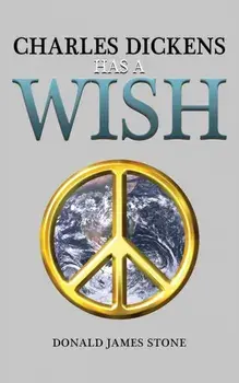 Charles Dickens Has a Wish, Paperback/Donald James Stone