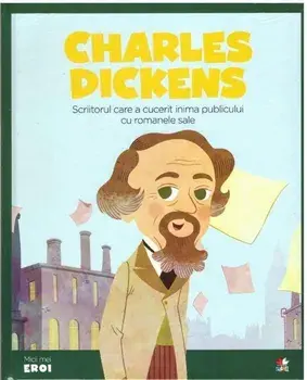 Charles Dickens. Scriitorul care a cucerit publicul cu romanele sale/***
