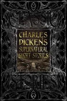 Charles Dickens Supernatural Short Stories: Classic Tales, Hardcover/Charles Dickens