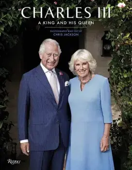 Charles III. A King and His Queen, Hardback/Chris Jackson