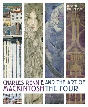 Charles Rennie Mackintosh and the Art of the Four, Hardback/Roger Billcliffe