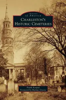 Charleston's Historic Cemeteries, Hardcover/Frank Karpiel