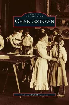 Charlestown, Hardcover/Anthony Mitchell Sammarco