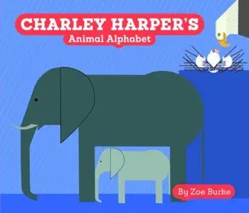 Charley Harper's Animal Alphabet, Hardcover/Zoe Burke
