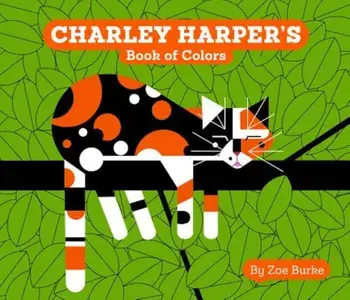 Charley Harper's Book of Colors, Hardcover/Zoe Burke