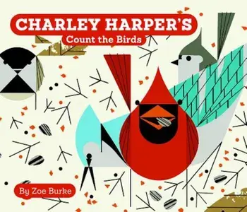 Charley Harper's Count the Birds, Hardcover/Zoe Burke