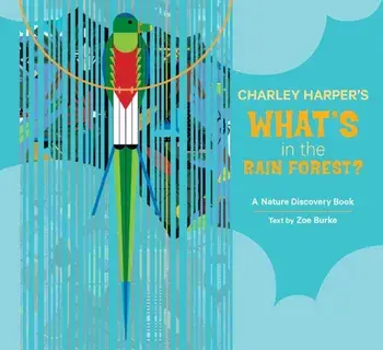 Charley Harper's What's in the Rain Forest?, Hardback/Zoe Burke