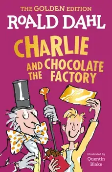 Charlie and the Chocolate Factory: The Golden Edition, Paperback/Roald Dahl