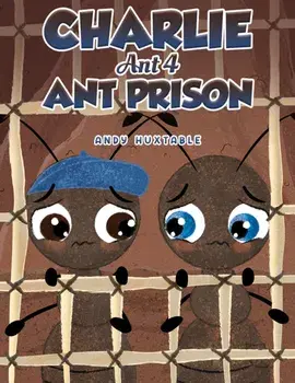 Charlie Ant 4: Ant Prison, Paperback/Andy Huxtable