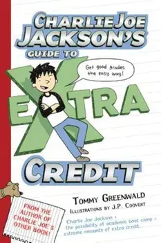 Charlie Joe Jackson's Guide to Extra Credit, Paperback/Tommy Greenwald