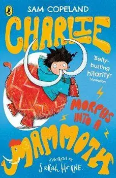 Charlie Morphs Into a Mammoth, Paperback/Sam Copeland