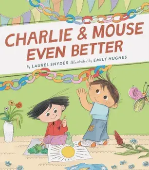 Charlie & Mouse Even Better. Book 3, Paperback/Laurel Snyder