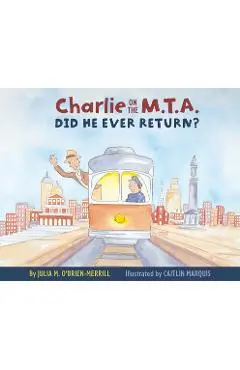 Charlie on the M.T.A.: Did He Ever Return? - Julia O'brien-merrill