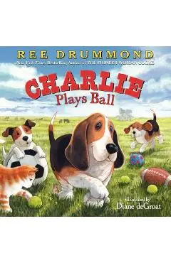 Charlie Plays Ball - Ree Drummond