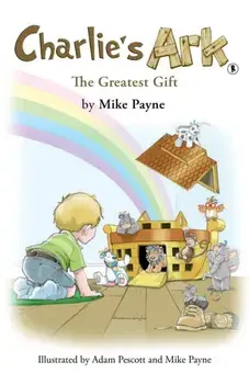 Charlie's Ark – The Greatest Gift, Hardback/Mike Payne