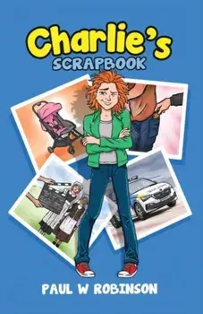 Charlie's Scrapbook, Paperback/Paul W Robinson