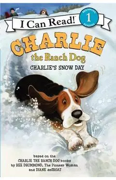 Charlie the Ranch Dog: Charlie's Snow Day - Ree Drummond
