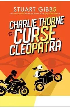Charlie Thorne and the Curse of Cleopatra - Stuart Gibbs