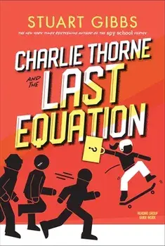 Charlie Thorne and the Last Equation, Paperback/Stuart Gibbs