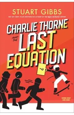Charlie Thorne and the Last Equation - Stuart Gibbs