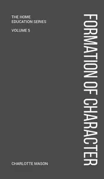 Charlotte Mason's Formation of Character, Hardcover/Charlotte Mason