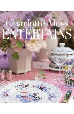 Charlotte Moss Entertains - Charlotte Moss