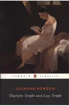 Charlotte Temple and Lucy Temple - Susanna Haswell Rowson