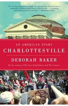 Charlottesville: An American Story - Deborah Baker