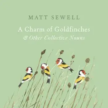 Charm of Goldfinches and Other Collective Nouns, Hardcover/Matt Sewell