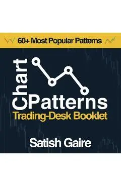 Chart Patterns: Trading-Desk Booklet - Satish Gaire