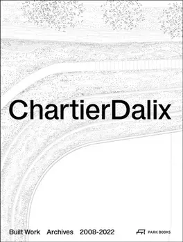 ChartierDalix. Built Work, Archives. 2008–2022, Hardback/***