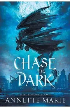 Chase the Dark - Annette Marie