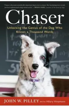 Chaser: Unlocking the Genius of the Dog Who Knows a Thousand Words - John W. Pilley