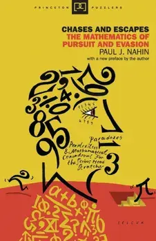 Chases and Escapes: The Mathematics of Pursuit and Evasion, Paperback/Paul J. Nahin