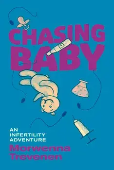 Chasing Baby. An Infertility Adventure, Paperback/Morwenna Trevenen
