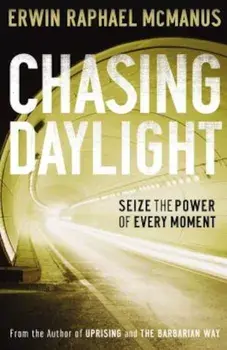 Chasing Daylight: Dare to Live a Life of Adventure, Paperback/Erwin Raphael McManus