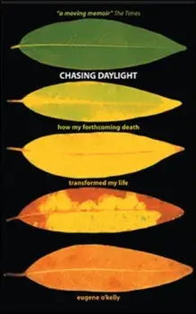 Chasing Daylight. How My Forthcoming Death Transformed My Life (UK Edition), Paperback/Eugene O'Kelly