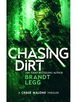 Chasing Dirt. An Action Adventure Techno Thriller, Paperback/Brandt Legg
