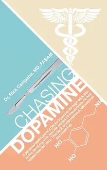 Chasing Dopamine, Hardcover/Rick Campana Fasam
