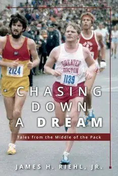 Chasing Down A Dream: Tales from the Middle of the Pack, Paperback/James H. Riehl