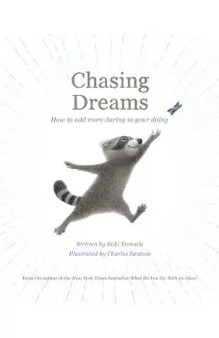 Chasing Dreams: How to Add More Daring to Your Doing - Kobi Yamada