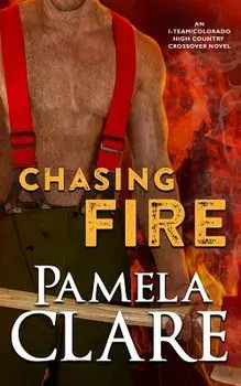 Chasing Fire: An I-Team/Colorado High Country Crossover Novel, Paperback/Pamela Clare