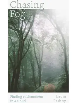 Chasing Fog. Finding Enchantment in a Cloud, Paperback/Laura Pashby