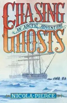 Chasing Ghosts. An Arctic Adventure, Paperback/Nicola Pierce